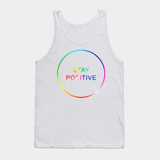 Stay Positive Tank Top by axsmodern